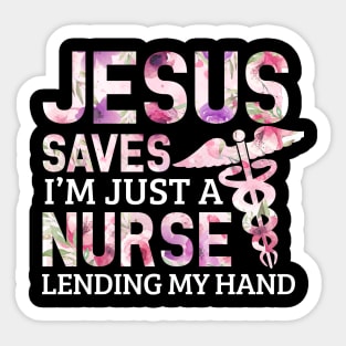 Jesus saves im just a nurse lending my hand Sticker